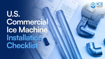 Commercial ice machine installation checklist for restaurant owners 