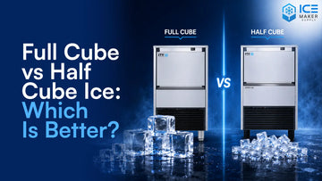 Full cube versus half cube commercial ice comparison showing size, melt rate, cup fill, cooling speed, dispenser use, and restaurant and bar applications.