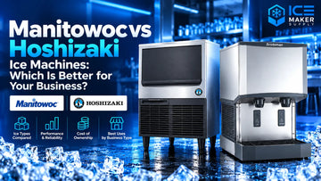 Manitowoc vs Hoshizaki Ice Machines: Which Is Better for Your Business?