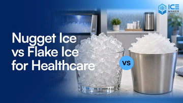 Nugget Ice vs Flake Ice for Healthcare