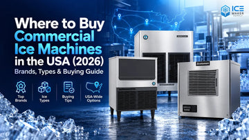 Where to Buy Commercial Ice Machines in the USA (2026): Brands, Types & Buying Guide
