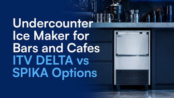 Undercounter Ice Maker for Bars and Cafes: ITV DELTA vs SPIKA Options