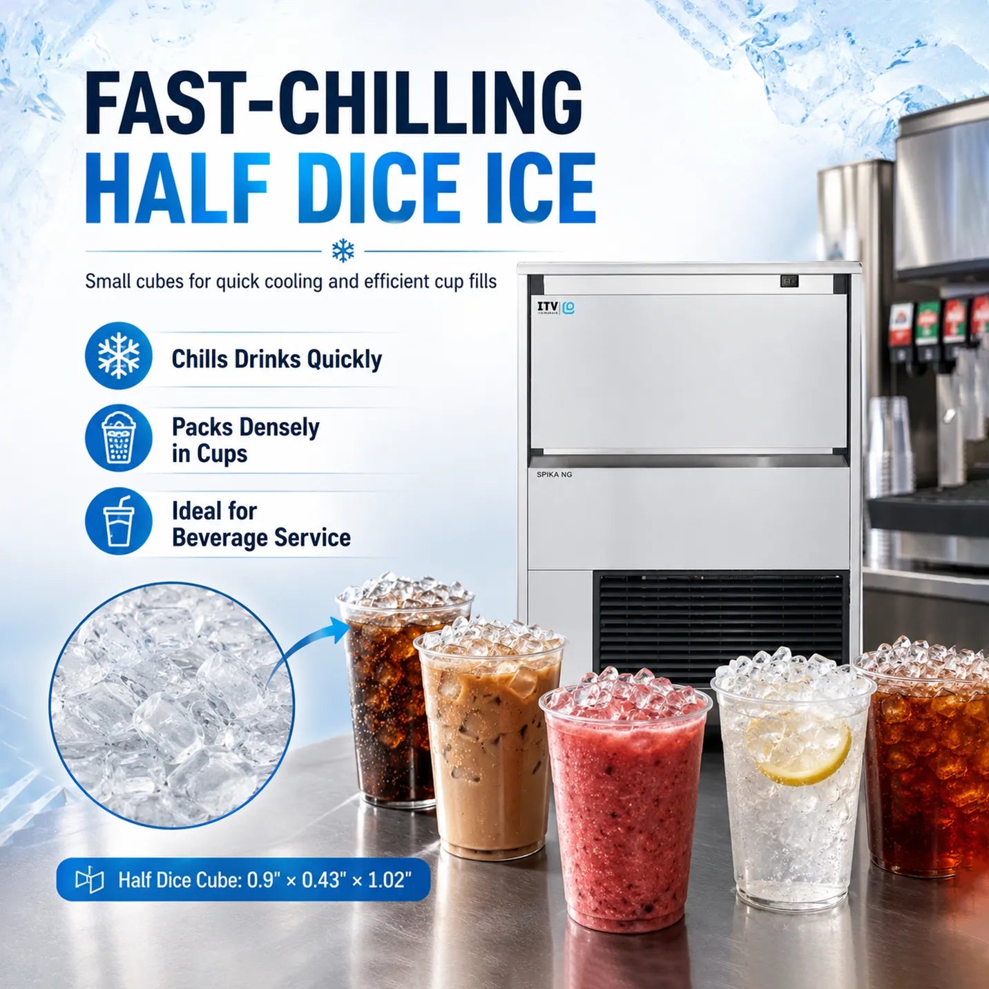 Advertisement for fast-chilling half dice ice with ice machine and iced drinks on a counter.