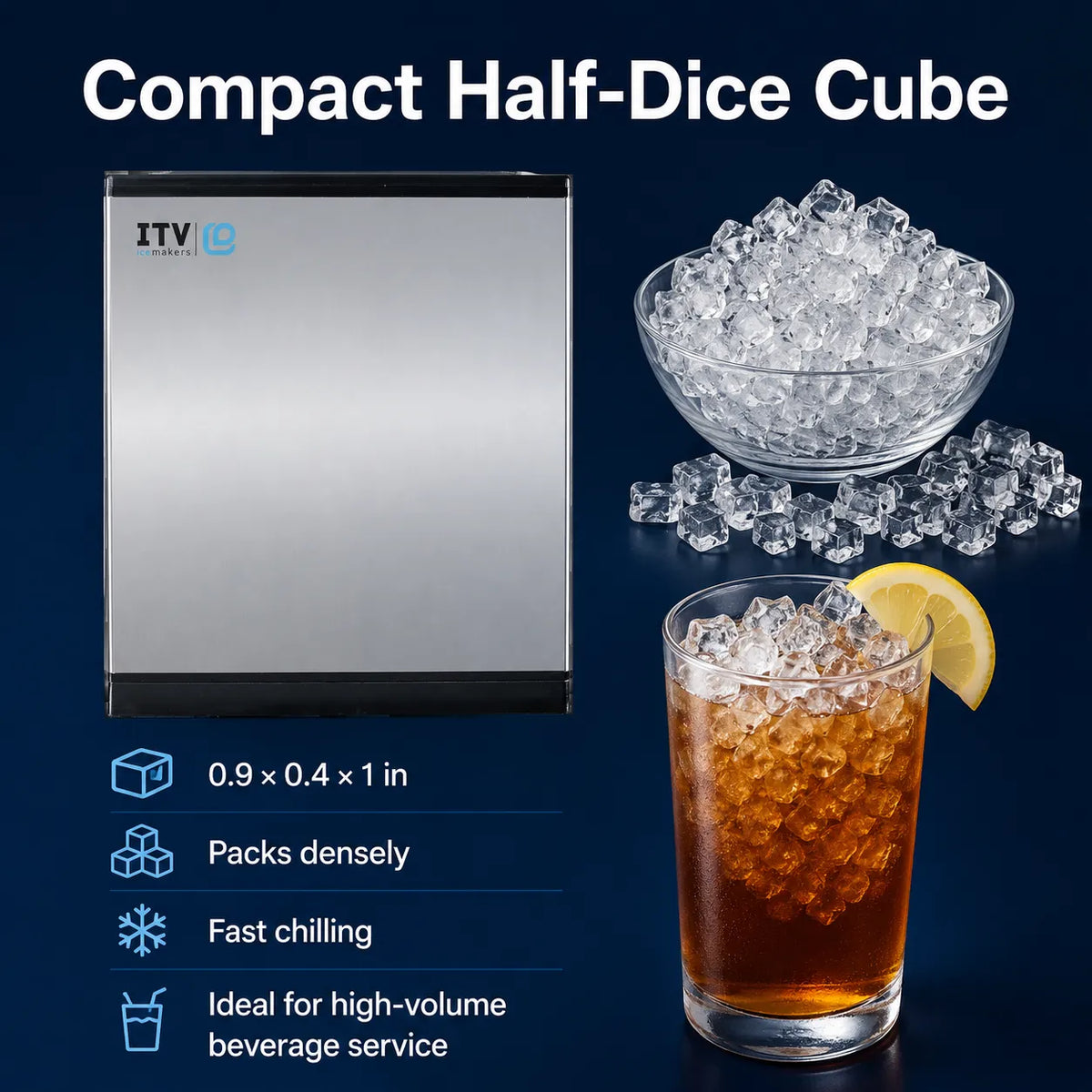 Compact half-dice cube ice maker shown on a dark blue background with a stainless steel machine, a bowl of clear ice cubes, scattered ice cubes, and a glass of iced iced coffee with a lemon slice. Text reads 'Compact Half-Dice Cube' and lists dimensions and features.